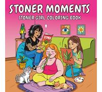 Stoner Moments: Stoner Girl Coloring Book for Adults with 40 Chill & Trippy Scenes for Creative Relaxation, Stress Relief and Happy Vibes
