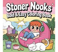 Stoner Nooks Bold & Easy Coloring Book: Trippy Cozy Scenes chill spots and psychedelic vibes stress-free with Thick Lines for Relaxation & Fun