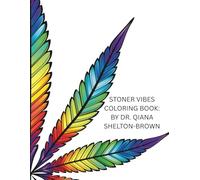 Stoner Vibes Coloring Book: Created By: Dr. Qiana Shelton-Brown