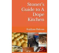Stoner's Guide to A Dope Kitchen