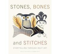 Stones, Bones and Stitches: Storytelling through Inuit Art