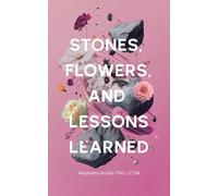 Stones, Flowers, and Lessons Learned