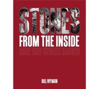 Stones From the Inside The Limited Edition by Bill Wyman Bill Wyman (Auteur)