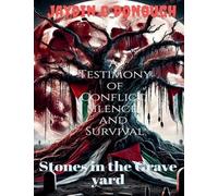 Stones in the Graveyard: A Testimony of Conflict Silence and Survival