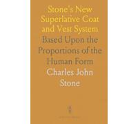Stone's New Superlative Coat and Vest System: Based Upon the Proportions of the Human Form