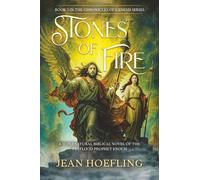 Stones of Fire: A Supernatural Biblical Novel of the Pre-flood Prophet Enoch