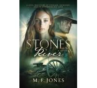Stones River: A Civil War Story Of Courage, Sacrifice, And An Otherworldly Love Paperback Book By M. F. Jones