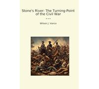 Stone's River: The Turning-Point of the Civil War