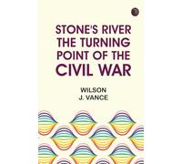 Stone's River: The Turning-Point of the Civil War