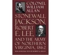 Stonewall Jackson, Robert E. Lee and the Army of Northern Virginia, 1862 William Allan (Auteur)