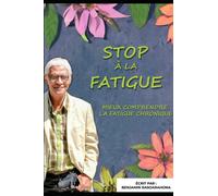 Stop à la Fatigue: Comprendre la fatigue chronique