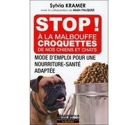 Stop ! A la malbouffe - Croquettes de nos chiens et chats - Sylvia Kramer - Marco Pietteur - broché - Guide