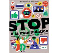 Stop À La Manipulation - Comprendre L'info / Décrypter Les Fake-News