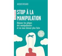 Stop à la manipulation Déjouez les pièges des manipulateurs et ne vous laissez plus faire - Jacques Regard - Eyrolles - Poche - Guide
