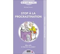 Stop à la proscrastination, c'est malin: Allez enfin au bout de vos projets