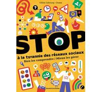 STOP à la tyrannie des réseaux sociaux : Bien les comprendre / Mieux les gérer