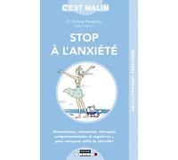 Stop à l'anxiété, c'est malin: Alimentation,relaxation,thérapies comportementales et cognitives pr retrouver
