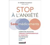 Stop à l'anxiété sans médicaments Alimentation relaxation therapies comportementales et cognitives pour - Jérôme Palazzolo - Leduc S. - broché - Guide
