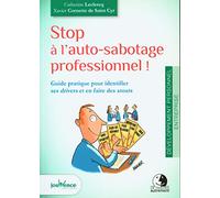 Stop à l'auto-sabotage professionnel !: Guide pratique pour identifier des drivers et en faire des atouts