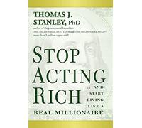 Stop Acting Rich by Stanley & Thomas J. & Ph.D. Stanley Thomas J. Ph.D. (Auteur)