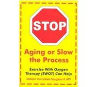 Stop Aging or Slow the Process William Campbell Douglass (Auteur)