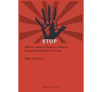 Stop !: Alarme contre la finance casino et la marchandisation du vivant