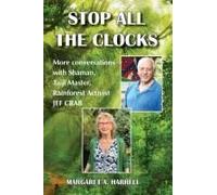 Stop All The Clocks: More Conversations With Shaman, Taiji Master, Rainforest Activist Jef Crab