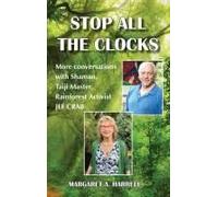 Stop All The Clocks: More Conversations With Shaman, Taiji Master, Rainforest Activist Jef Crab