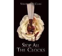 Stop All the Clocks St Clare, Veronica (Auteur)