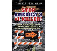 Stop America's #1 Killer!: Proof that the origin of all coronary heart disease is a clearly reversible arterial scurvy.