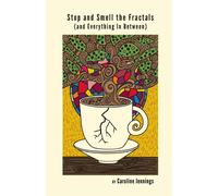 Stop And Smell The Fractals (And Everything In Between)