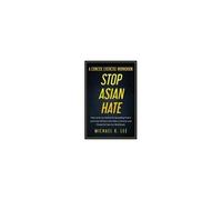 Stop Asian Hate - A Concise Exercise Workbook By Michael K. Lee