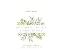 Stop Asking Me For A Happy Ending: Soft and Hard Times of a Hollywood Massage Therapist