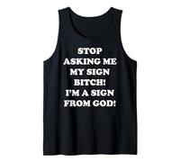 Stop Asking Me My Sign Bitch I'm A Sign From God Débardeur