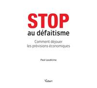 Stop au défaitisme: Comment déjouer les prévisions économiques