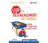STOP au désengagement au travail Quand le baby-foot ne suffit plus ! - Jean-Michel Philippon - Gereso Eds - broché - Guide