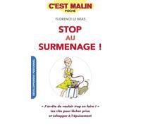 Stop au surmenage, c'est malin J'arrête de vouloir trop en faire ! les clés pour lâcher prise et échapper... - Florence Le Bras - Leduc S. - broché - Guide