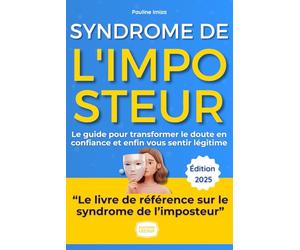 Stop au Syndrome de l'Imposteur: Le guide de Pauline pour transformer le doute en confiance et enfin vous sentir légitime