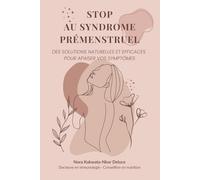 Stop au Syndrome Prémenstruel: Des solutions naturelles et efficaces pour apaiser vos symptômes