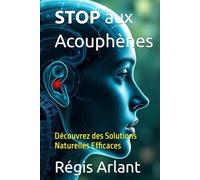 STOP aux Acouphènes: Découvrez des Solutions Naturelles Efficaces