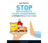 STOP aux aliments ultra-transformés - Les 50 règles d'or pour mieux manger (2020)