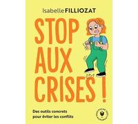 Stop aux crises ! Des outils concrets pour éviter les conflits - Isabelle Filliozat - Marabout - Poche - Essai