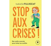 Stop aux crises ! Des outils concrets pour éviter les conflits - Isabelle Filliozat - Marabout - Poche - Essai