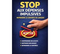 Stop aux dépenses impulsives: Carnet pour reprendre le contrôle de son argent