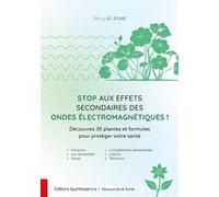 Rémy Le Jeune – Stop aux effets des ondes électromagnétiques – 30 plantes – Broché