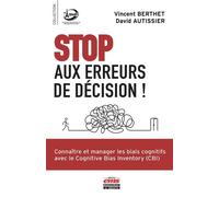 Stop aux erreurs de décision ! Connaître et manager les biais cognitifs avec le Congitive Bias Inventory (CBI) - Vincent Berthet - Ems Management Et Societes - broché - Etude