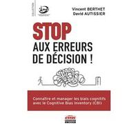 Stop aux erreurs de décision ! Vincent Berthet (Auteur), David Autissier (Auteur)