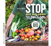 Stop aux maladies dans mon potager: Solutions bio préventives et curatives