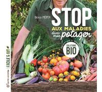 Stop aux maladies dans mon potager Solutions bio préventives et curatives - Denis Pépin - Terre Vivante - broché - Guide