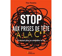 Stop aux prises de tête à la c** Le carnet pour se simplifier la vie - Tina Tessina - Eyrolles - broché - Guide